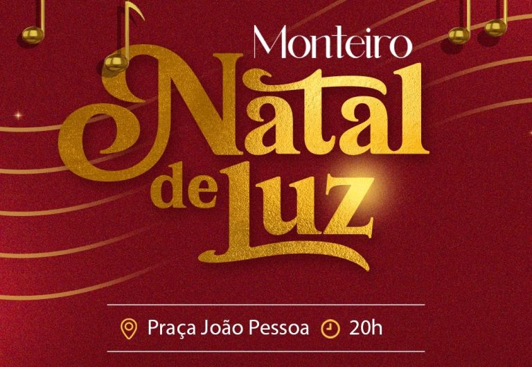 NATAL LUZ: Shows de Música, Dança e Tetro marcam início das Festas Natalinas em Monteiro